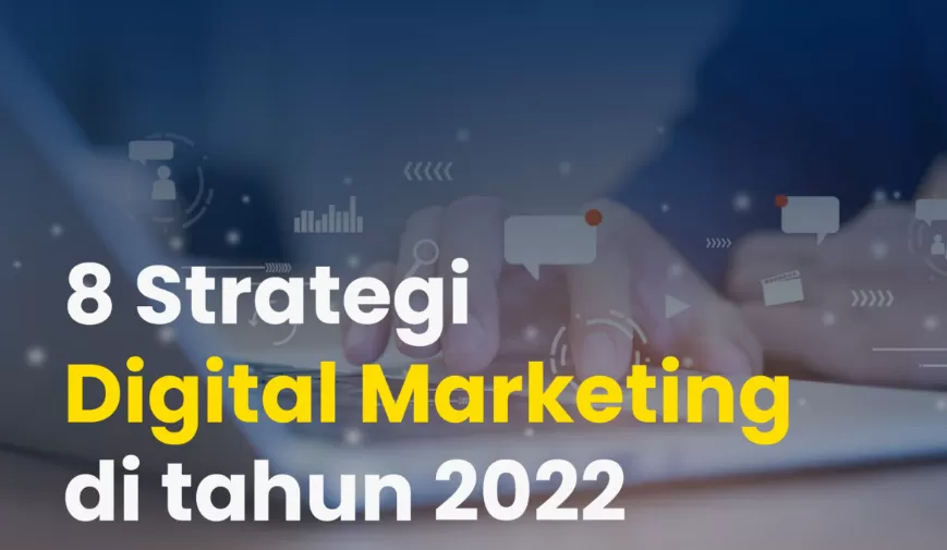 8 Strategi Digital Marketing di tahun 2022