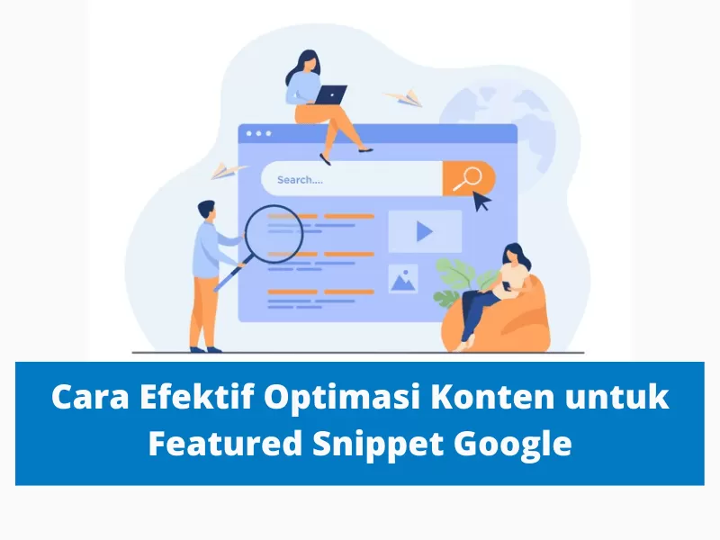 11 Cara Optimasi Konten untuk Featured Snippet di Google