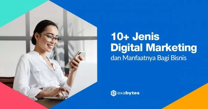 10+ Jenis Digital Marketing dan Manfaatnya Bagi Bisnis [Terbaru]