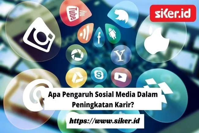 Apa Pengaruh Sosial Media Dalam Peningkatan Karir?