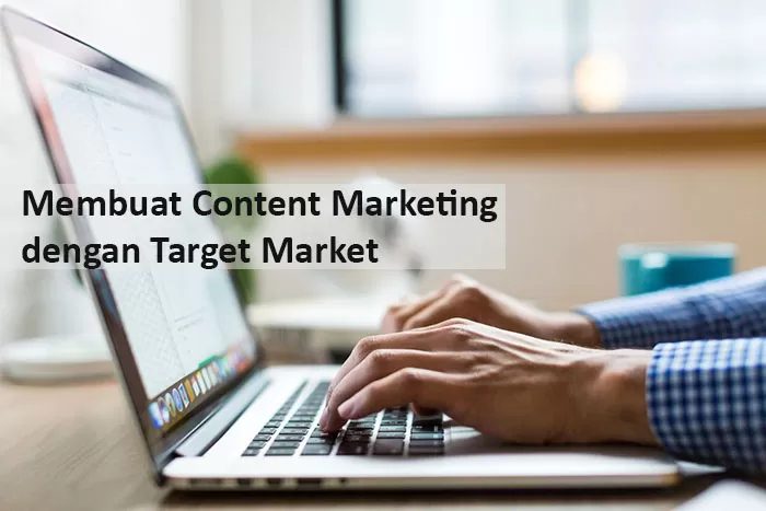 Cara Membuat Content Marketing dengan Menetapkan Target Market