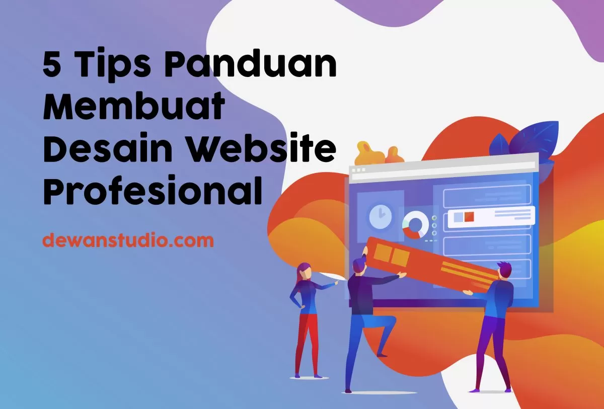 5 Tips Panduan Membuat Desain Website Profesional