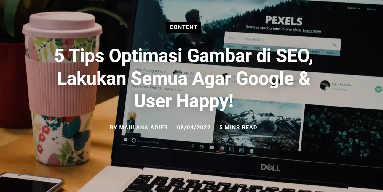 5 Tips Optimasi Gambar di SEO, Lakukan Semua Agar Google & User Happy!