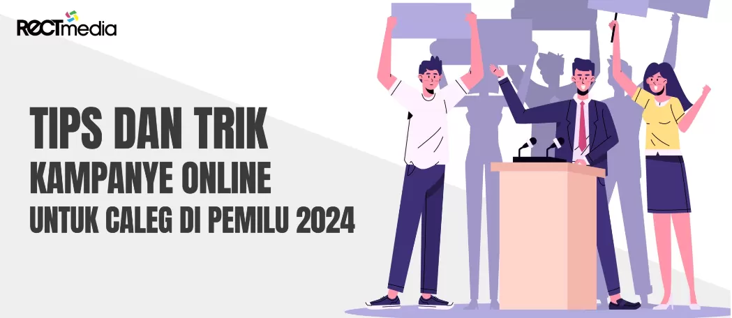 Tips dan Trik Kampanye Online Untuk Caleg di Pemilu 2024